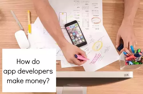 How do app developers make money?