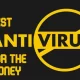 Best Antivirus For The Money
