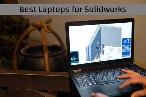 Best Laptops for Solidworks