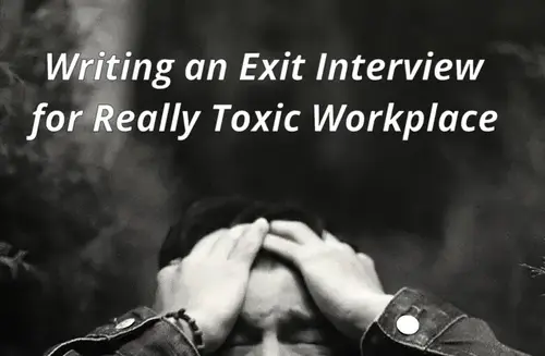 Writing an Exit Interview for Toxic Workplace