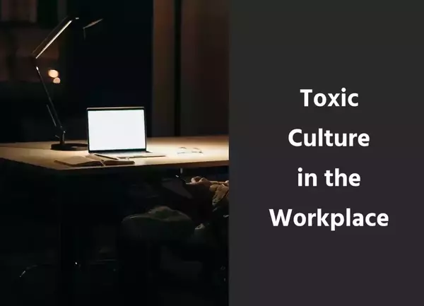 Toxic Culture in the Workplace (with Examples)