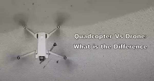 Quadcopter Vs Drone: What is the Difference