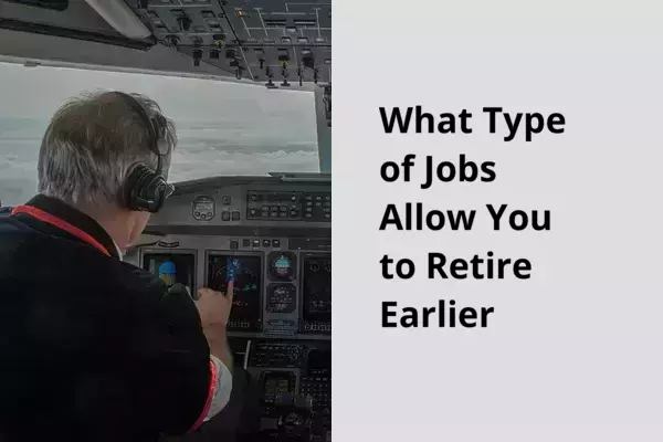 What Type of Jobs Allow You to Retire Earlier