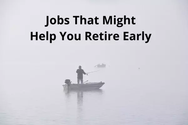 Jobs That Might Help You Retire Early