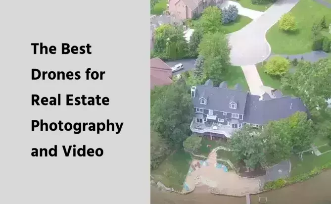 The Best Drones for Real Estate Photography and Video
