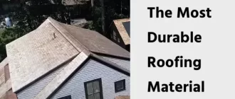 The Most Durable Roofing Material