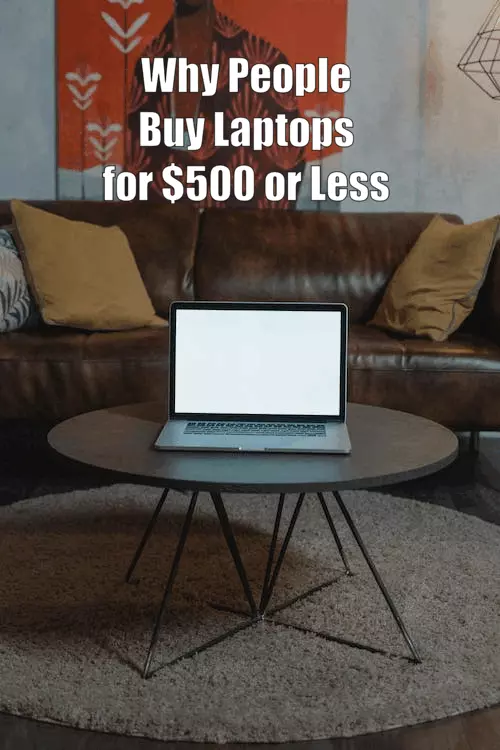 Why People Buy Laptops for $500 or Less