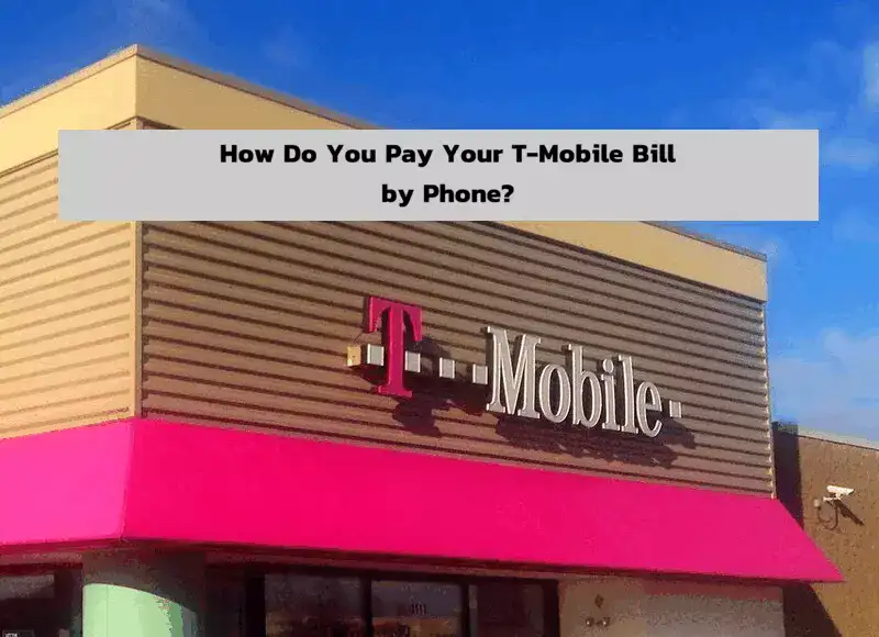 How Do You Pay Your T-Mobile Bill by Phone?