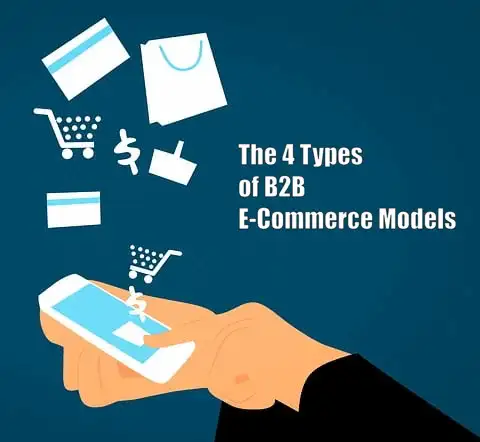 The 4 Types of B2B E-Commerce Models